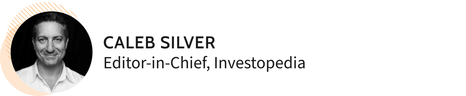 Caleb Silver Editor-in-Chief, Investopedia